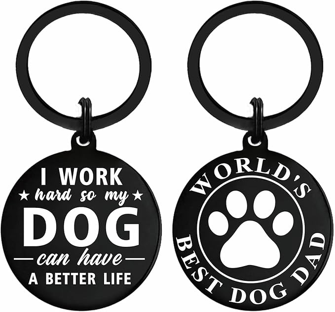 Dog Dad keychains set. I Work Hard So My Dog Can Have A Better Life and World's Best Dog Dad
