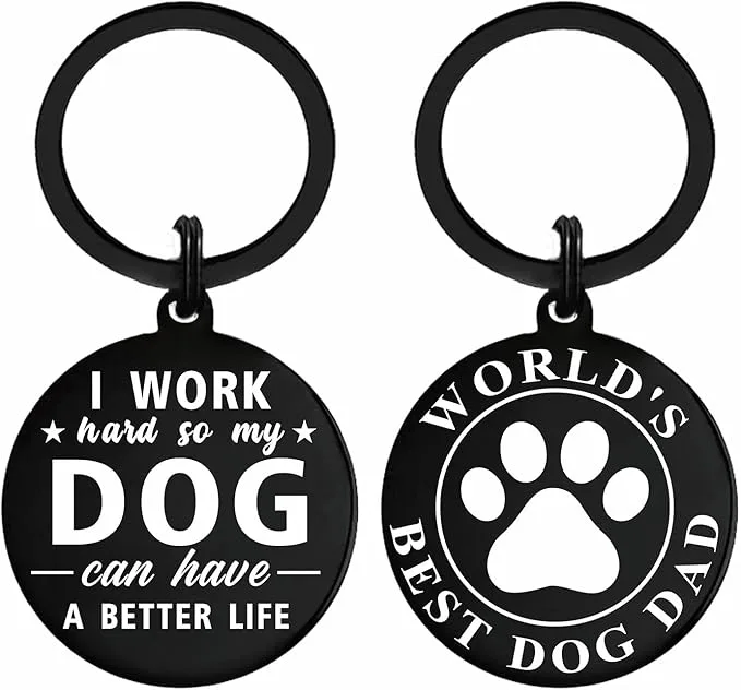 Dog Dad keychains set. I Work Hard So My Dog Can Have A Better Life and World's Best Dog Dad